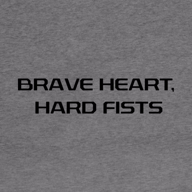 Brave Heart, Hard Fists Motivational T-Shirt by MightyImpact Designs